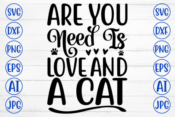 Are You Need is Love and a Cat Svg