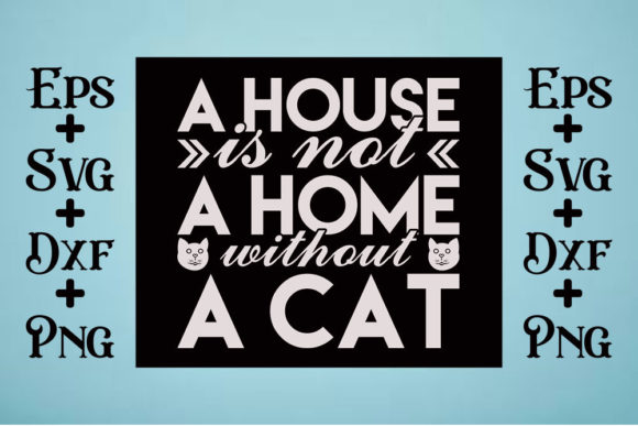 Cat Svg Design, a House is Not a Home Wi