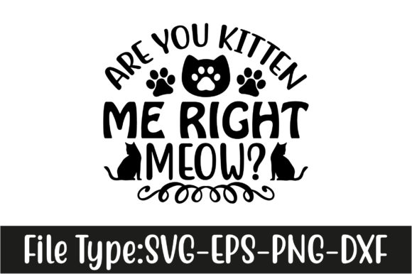 Cat SVG Design, Are You Kitten Me Right