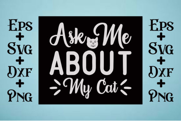 Cat Svg Design, Ask Me About My Cat