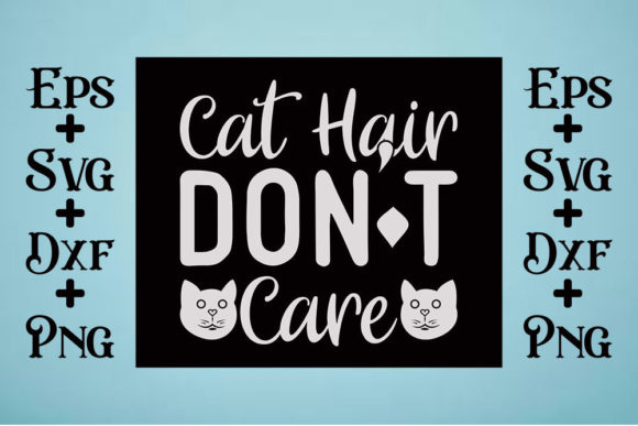 Cat Svg Design, Cat Hair Don’t Care