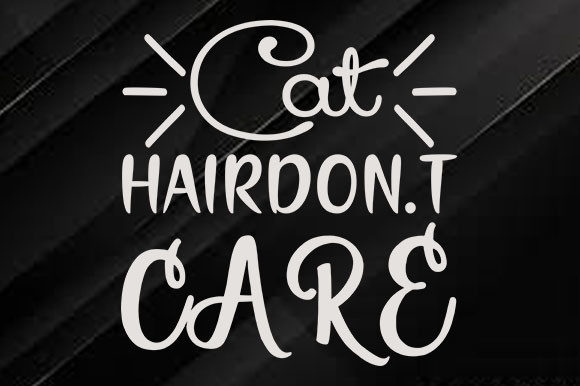 Cat Svg Design, Cat Hairdon.t Care