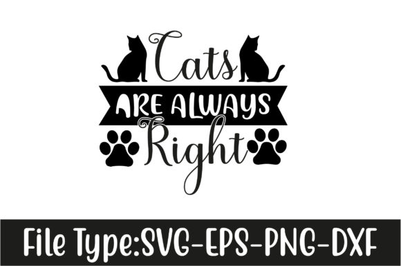 Cat Svg Design, Cats Are Always Right