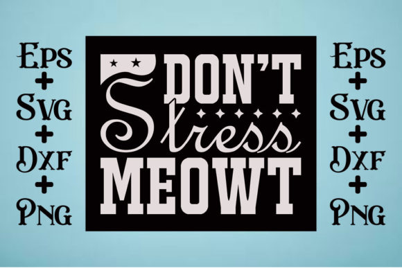 Cat Svg Design, Don’t Stress Meowt