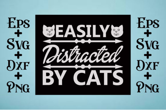 Cat Svg Design, Easily Distracted by Cat