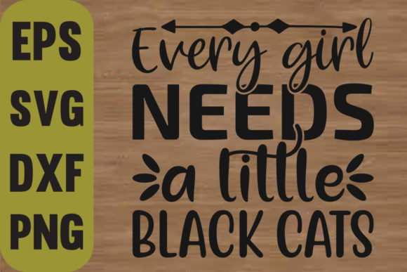 Cat Svg Design, Every Girl Needs a