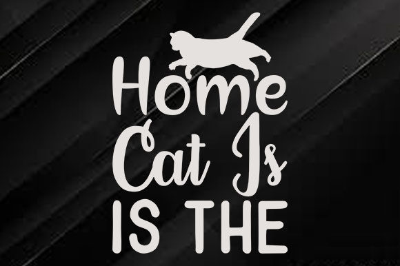 Cat Svg Design, Home is the Cat is