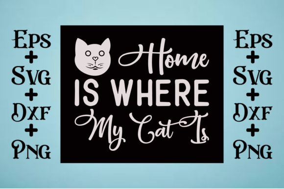 Cat Svg Design, Home is Where My Cat is