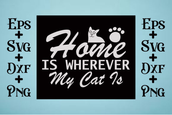 Cat Svg Design, Home is Wherever My Cat