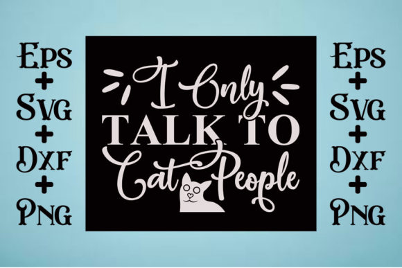 Cat Svg Design, I Only Talk to Cat People