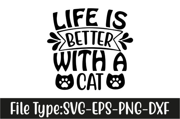 Cat Svg Design, Life is Better with a Cat