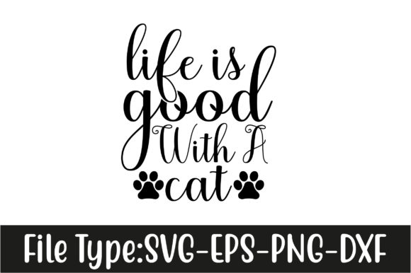Cat Svg Design, Life is Good with a Cat