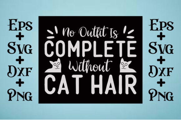 Cat Svg Design, No Outfit is Complete
