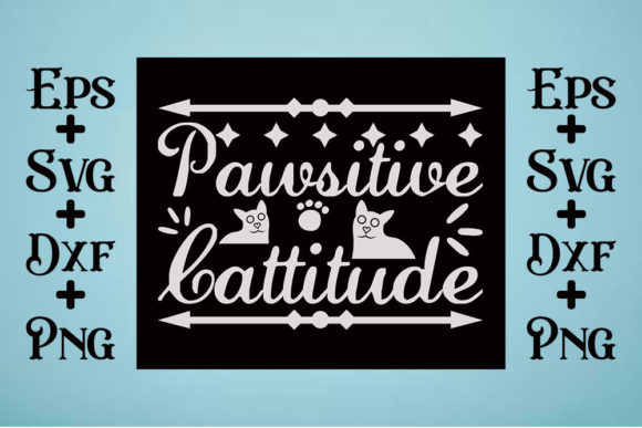 Cat Svg Design, Pawsitive Cattitude
