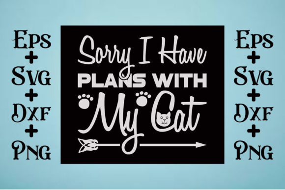 Cat Svg Design, Sorry I Have Plans with