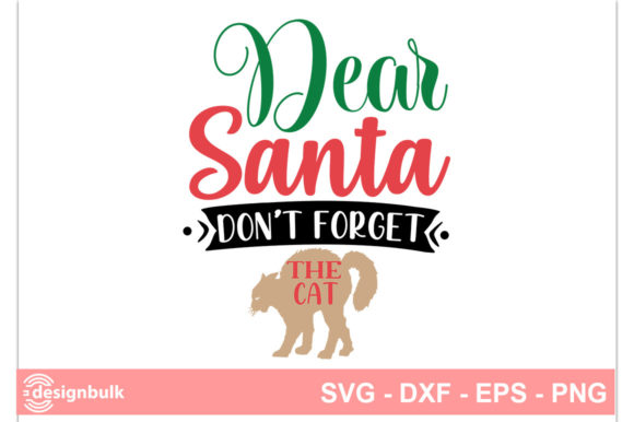 Dear Santa Don’t Forget the Cat SVG
