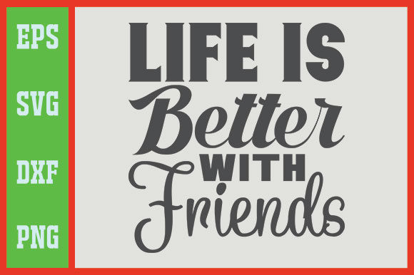 Life is Better with Friends