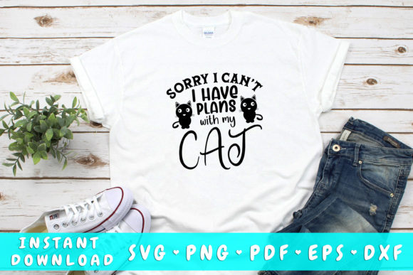 Sorry I Can't Have Plans with My Cat SVG